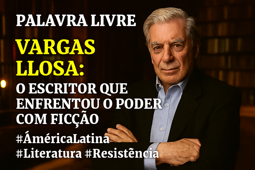 Vargas Llosa: o escritor que enfrentou o poder com ficção